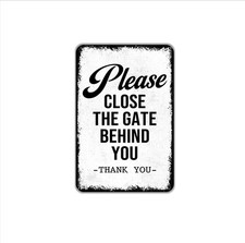 Please Close The Gate Behind You Thank You Sign  Farm Ranch Yard
