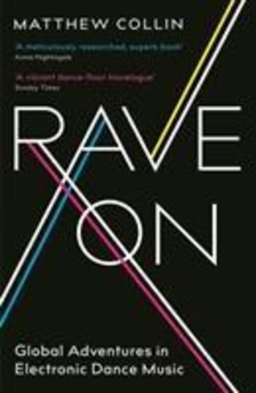 Thumbnail - Rave On | Global Adventures In Electronic Dance Music | Matthew Collin