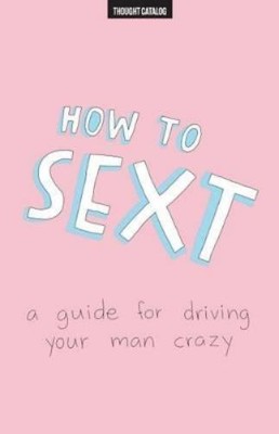 Thought Catalog How To Sext (Poche) | eBay