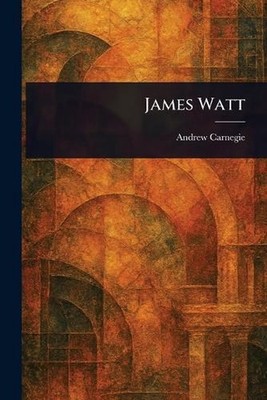 James Watt by Andrew Carnegie Paperback Book