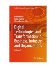 Digital Technologies and Transformation in Business, Industry and Organizations:
