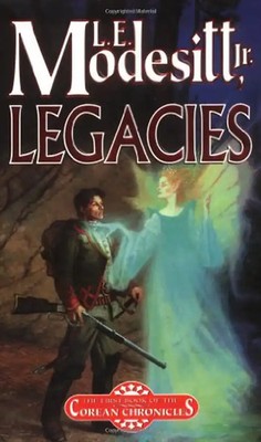 Legacies (Corean Chronicles) - L. E. , Jr. Modesitt