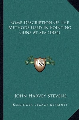 SOME DESCRIPTION OF THE METHODS USED IN POINTING GUNS AT By John Harvey Stevens