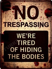 No Trespassing We'Re Of Hiding The Bodies 9" x 12" Metal Sign