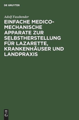Einfache Medico-Mechanische Apparate Zur Selbstherstellung Fr Lazarette, Kranken
