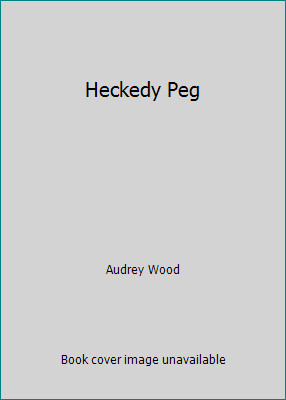 Heckedy Peg by Audrey Wood