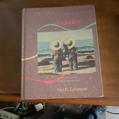 Of Children Sixth Edition Hardcover Child Development Textbook by Lefrancois