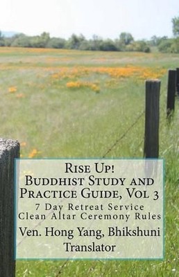 Rise Up! Buddhist Study and Practice Guide: 7 Day Retreat Service by Hong Yang (