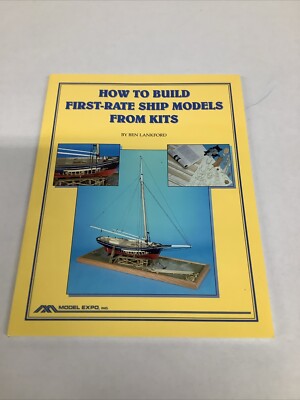 How to Build First-Rate Ship Models from Kits by Ben Lankford 1999 Paperback