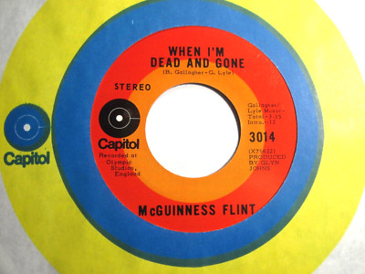 McGUINNESS FLINT * 45 * When I'm Dead And Gone * 1971 #47 * MINT ! Canadian ORIG