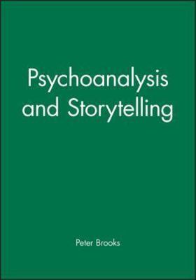 Psychoanalysis and Storytelling (Bucknell Lectures in Literary Theory), Brooks,