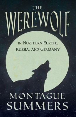 The Werewolf In Northern Europe, Russia, and Germany (Fantasy and Horror...