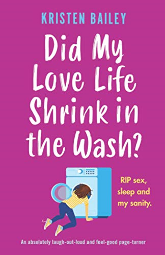 Did My Love Life Shrink in the Wash?: An absolutely... - Bailey, Kristen