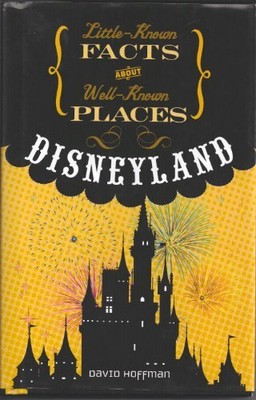 Little Known Facts About Well Known Places - Disneyland by  1435104315