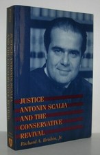 Richard A Brisbin Jr. / JUSTICE ANTONIN SCALIA AND THE CONSERVATIVE 1st ed 1998