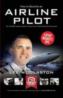 How to Become an Airline Pilot, Paperback by Woolaston, Lee, Brand New, Free ...