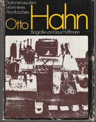 Otto Hahn: Stationen aus dem Leben eines Atomforschers - Biografie