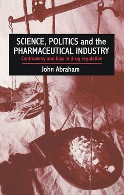 Science, Politics And The Pharmaceutical Industry by John Abr... - 9781857282009