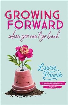 Growing Forward When You Can't Go Back - Paperback, by Pawlik Laurie - Very Good