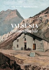 Valsesia indimenticabile - [Macchione Editore]
