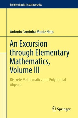 An Excursion through Elementary Mathematics, Vol. III by Caminha Muniz Neto