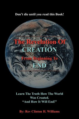 Rev Clinton H. Williams | The Revelation Of CREATION From Beginning To END