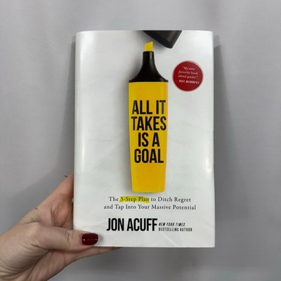 All It Takes Is A Goal - The 3 Step Plan Author Jon Acuff Hardcover New