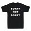 thumbnail 1  - Sorry Not Sorry Funny Sarcastic Saying Men&#039;s Cotton Short Sleeve T-Shirt Tee Top