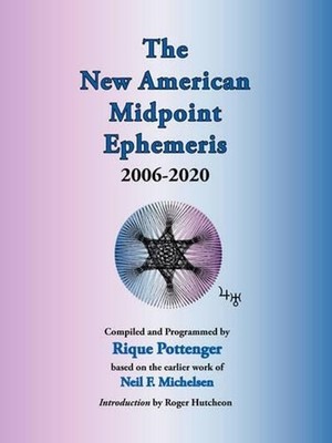 The New American Midpoint Ephemeris 2006-2020 by Rique Pottenger (English) Paper