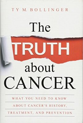 The Truth about Cancer by Ty M. Bollinger