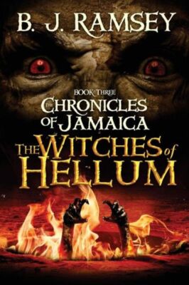 The Chronicles Of Jamaica (Book Three): The Witches Of Hellum