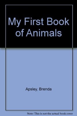 My First Book of Animals,Brenda Apsley, David Moss