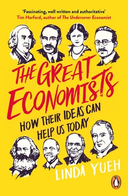 The Great Economists | How Their Ideas Can Help Us Today | Linda Yueh | Buch