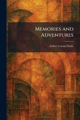 Arthur Conan Doyle Memories and Adventures (Taschenbuch)