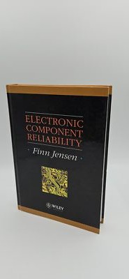 Electronic Component Reliability: Fundamentals, Modelling, Evaluation, and Assur