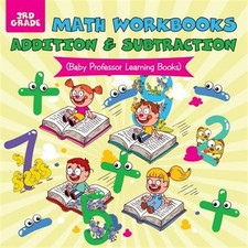 Math Workbooks 3rd Grade: Addition  Subtraction Baby Professor Learning Boo...