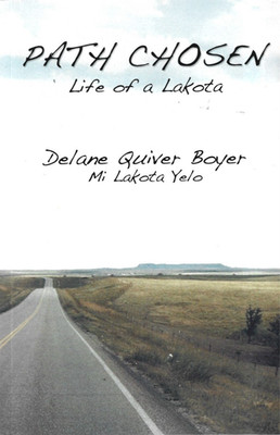 Path Chosen: Life of a Lakota, Mi Lakota Yelo / by Delane Quiver Boyer /Trade PB