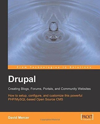 Drupal: Creating Blogs, Forums, Portals, and Community Websites - Mercer, David