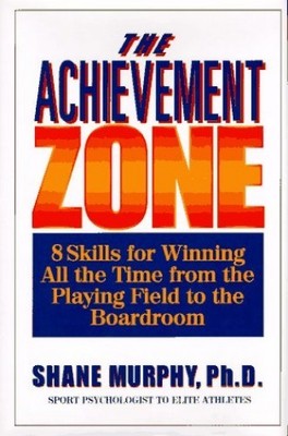 The Achievement Zone: 8 Skills for Winning All the Time from the Pla - VERY GOOD