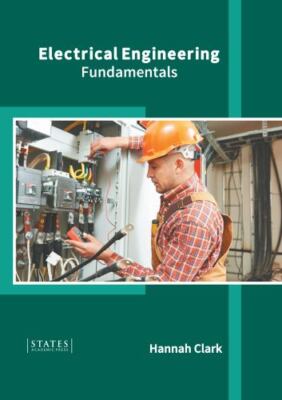 Electrical Engineering : Fundamentals, Hardcover by Clark, Hannah (EDT), Bran...