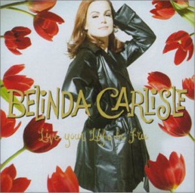 Belinda Carlisle Live Your Life Be Free (CD 1991) NEW and Sealed