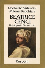 Beatrice Cenci - Norberto Valentini, Milena Bacchiani (Rusconi) [1981]
