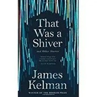 That Was A Shiver, And Other Stories | James Kelman | Englisch | Taschenbuch