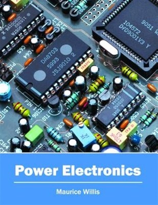 Power Electronics, Hardcover by Willis, Maurice (EDT), Brand New, Free shippi...