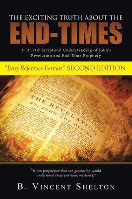 THE EXCITING TRUTH ABOUT THE END-TIMES B. Vincent Shelton Taschenbuch Englisch