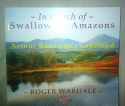 In Search of Swallows and Amazons: Arthur Ransome'... by Roger Wardale Paperback