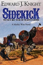 SIDEKICK: THE TALE OF BILLY THE KID AND THE GIANTS OF By Edward J Knight **NEW**