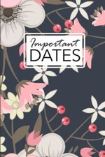 Important Dates: Birthday And Anniversary Reminder Book Elegant Floral Cover