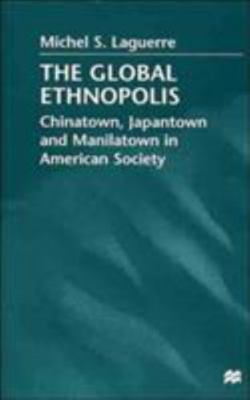 The Global Ethnopolis: Chinatown, Japantown and Manilatown in American Society, 