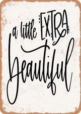 METAL SIGN - A Little Extra Beautiful - Vintage Rusty Look